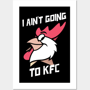 I Ain't Going to KFC - Chicken Funny Quote Posters and Art